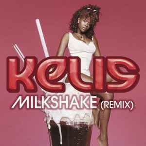 Kelis - Milkshake (Remix) (2003, File) | Discogs