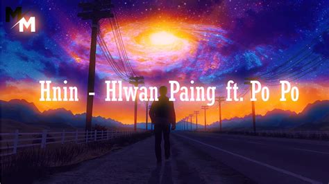 Hnin (နှင်း) - Hlwan Paing ft. Po Po (Lyrics) | Music Myanmar - YouTube