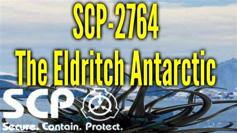 SCP-2764 The Eldritch Antarctic | Object Class Keter | Spacetime ...