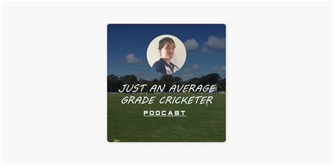 ‎Just An Average Grade Cricketer Podcast on Apple Podcasts