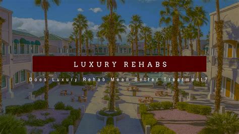 Does Luxury Rehab Mean Better Treatment? | Blog