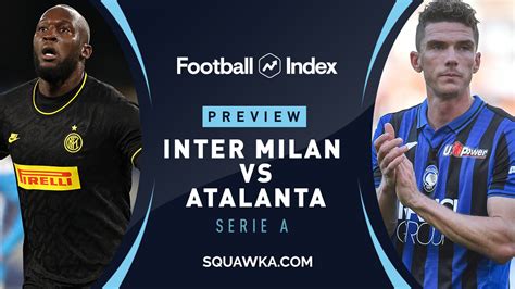 Inter Milan Vs Atalanta Preview Windows