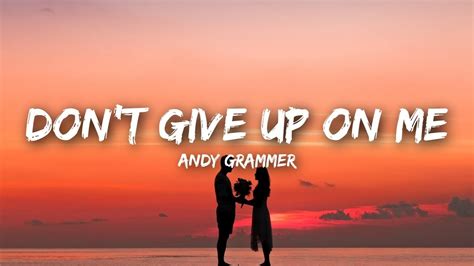 Andy Grammer, R3HAB - Don't Give Up On Me (Lyrics) - YouTube