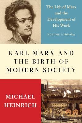 Karl Marx and the Birth of Modern Society: The Life of Marx and the ...