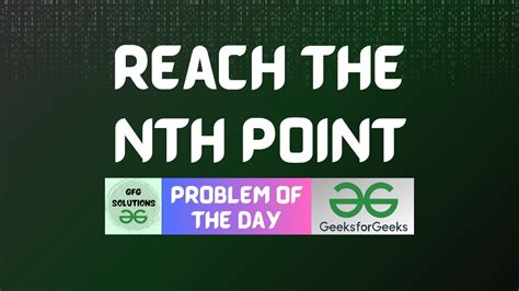 #88 GFG POTD | Reach the Nth point | GeeksForGeeks Problem of the Day |GFG Solutions| 15-12-2023 ...