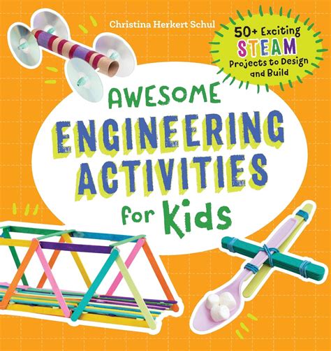 Awesome Engineering Activities for Kids: 50+ Exciting STEAM Projects to ...