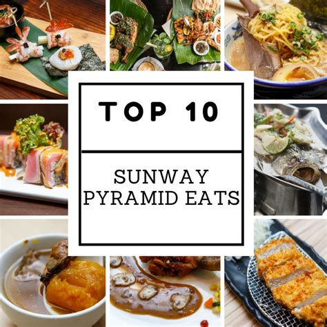 Editor Picks: Top 10 Restaurant to Visit in Sunway Pyramid | Malaysian ...