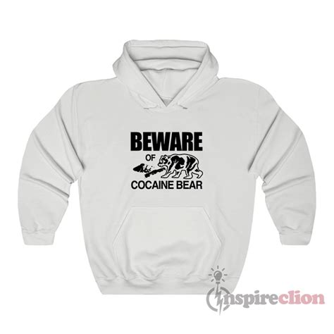 Beware Cocaine Bear Hoodie For Unisex - Inspireclion.com