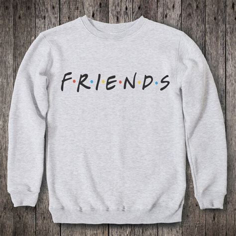 Friends TV Show Clothing Friends TV Show Sweatshirt Friends TV