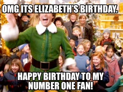 Meme Creator - Funny OMG ITS ELIZABETH’S BIRTHDAY. Happy Birthday to my ...