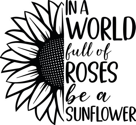 In A World Full Of Roses Be A Sunflower SVG • Women's Inspirational Quote