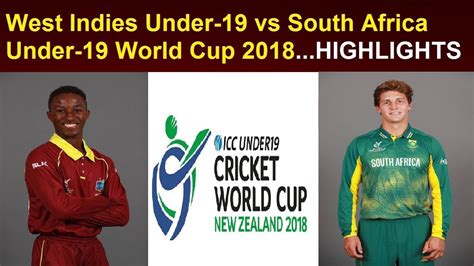 West Indies under 19s vs South Africa under 19s highlights full match world cup 2018 in New ...