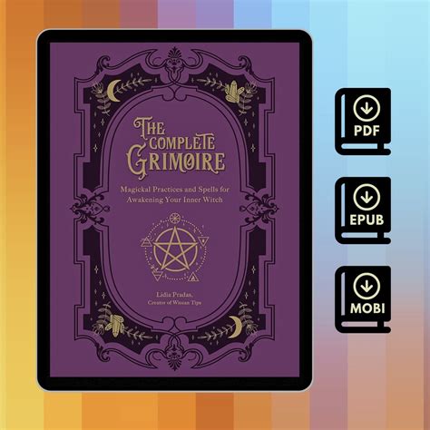 The Complete Grimoire: Magickal Practices and Spells for Awakening Your ...