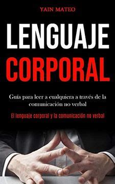 Libro Lenguaje Corporal: Guía Para Leer a Cualquiera a Través de la ...