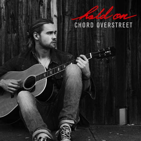 Chord Overstreet – Hold On Lyrics | Genius Lyrics