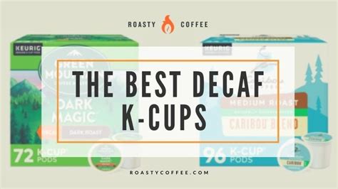 The Best Decaf K-Cups For Your Keurig Machine