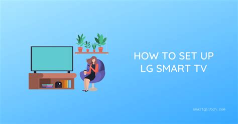 How to Set Up LG Smart TV: Getting started with New TV