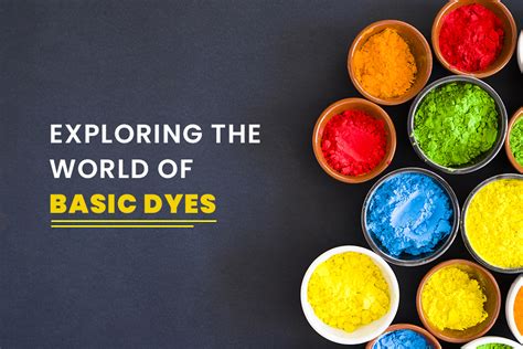 Exploring the World of Basic Dyes - Dyes and Pigments: Expert Blog by ...