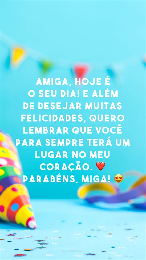 Mensagem De Feliz Aniversario Para Uma Amiga Especial Que hoje apenas ...