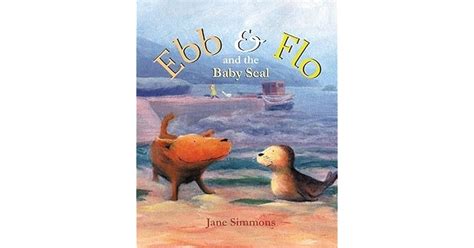 Ebb and Flo and the Baby Seal by Jane Simmons