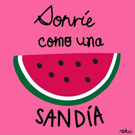 Sonríe como una sandía | Feliz, Watermelon, Quotes