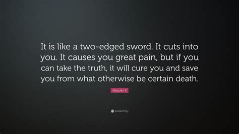 Malcolm X Quote: “It is like a two-edged sword. It cuts into you. It ...