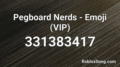 Pegboard Nerds - Emoji (VIP) Roblox ID - Roblox music codes