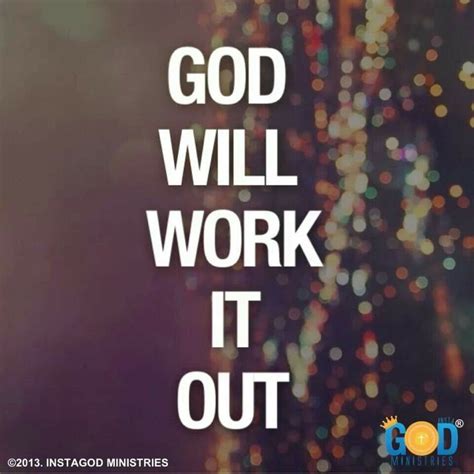 God will work it out. | Funny quotes, Inspirational quotes, Uplifting quotes