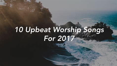 10 Upbeat Worship Songs for 2019 — Brenton Collyer