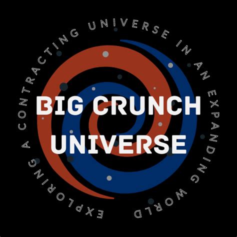 Join Us As We Explore the Big Crunch Model - Big Crunch Model and the ...