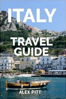 Italy Travel Guide: The ultimate traveler's Italy guidebook, history ...