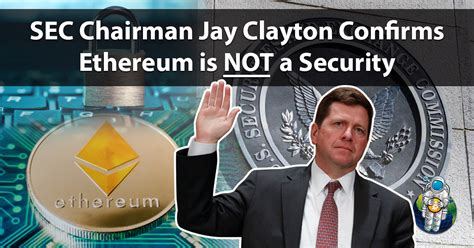 SEC Chairman Jay Clayton Confirms Ethereum is NOT a Security - Crypto ...