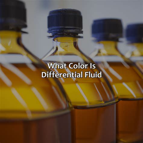 What Color Is Differential Fluid - Branding Mates