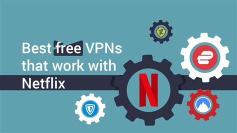 Best Free VPNs That Work With Netflix 2024 - Watch Risk-Free