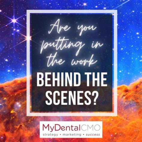 Are you putting in the work behind the scenes? | MyDentalCMO