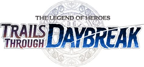 Announcing The Legend of Heroes: Trails through Daybreak! Plus, The Le ...