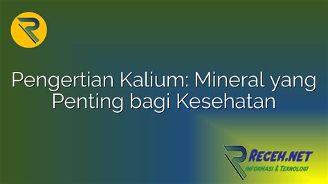 Pengertian Kalium: Mineral yang Penting bagi Kesehatan - Receh.net