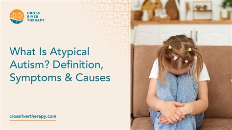 What Is Atypical Autism? Definition, Symptoms & Causes