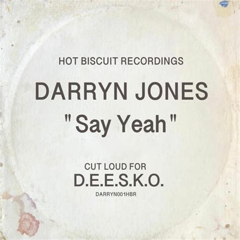 Stream Say Yeah (sample clip) by DARRYN JONES | Listen online for free on SoundCloud