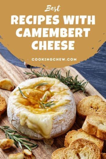 25 BEST Recipes With Camembert Cheese Worth Giving A Try!