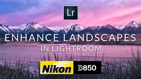 How to edit and enhance Nikon D850 landscape photos in Lightroom - YouTube