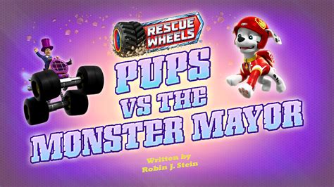 Rescue Wheels: Pups vs. the Monster Mayor | PAW Patrol Wiki | Fandom