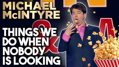 Things we do when nobody is looking michael mcintyre stand up comedy ...