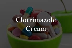 Clotrimazole Cream Uses, Benefits, Side Effects, Dosage & Price in India