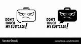 Slogan dont touch my Suitcase Royalty Free Vector Image sketch template