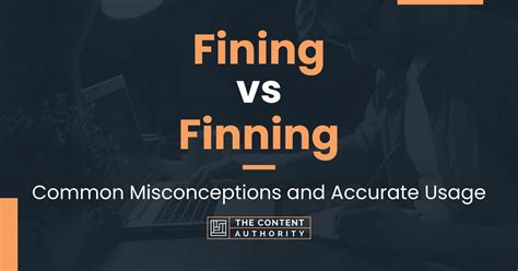 Fining vs Finning: Common Misconceptions and Accurate Usage