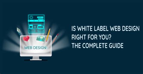 Is White Label Web Design Right for You? The Complete Guide