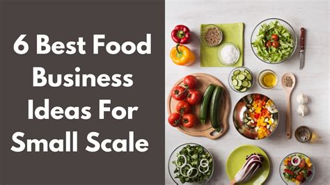 Top 6 best food business ideas for small scale