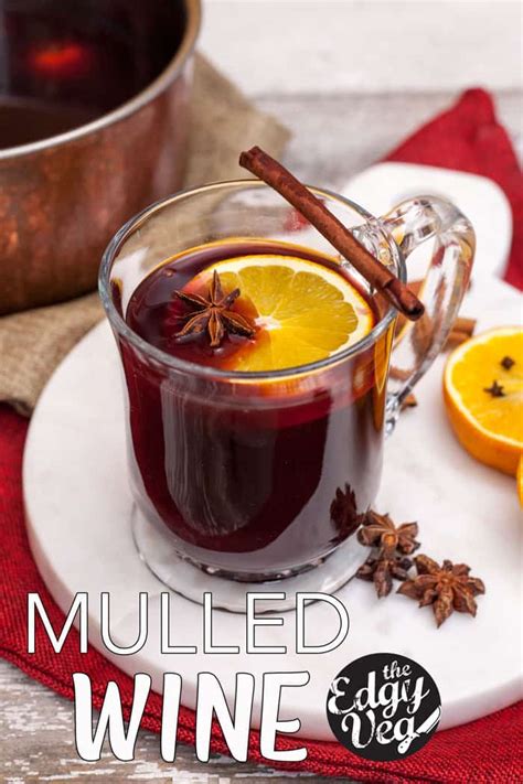 Mulled Wine | Gluhwein Recipe | The Edgy Veg