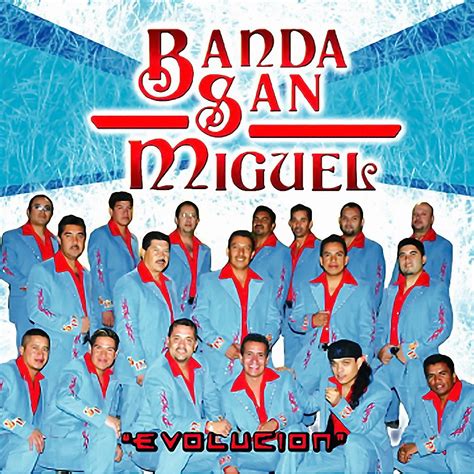 Música Romántica De Banda: Banda San Miguel Evolución